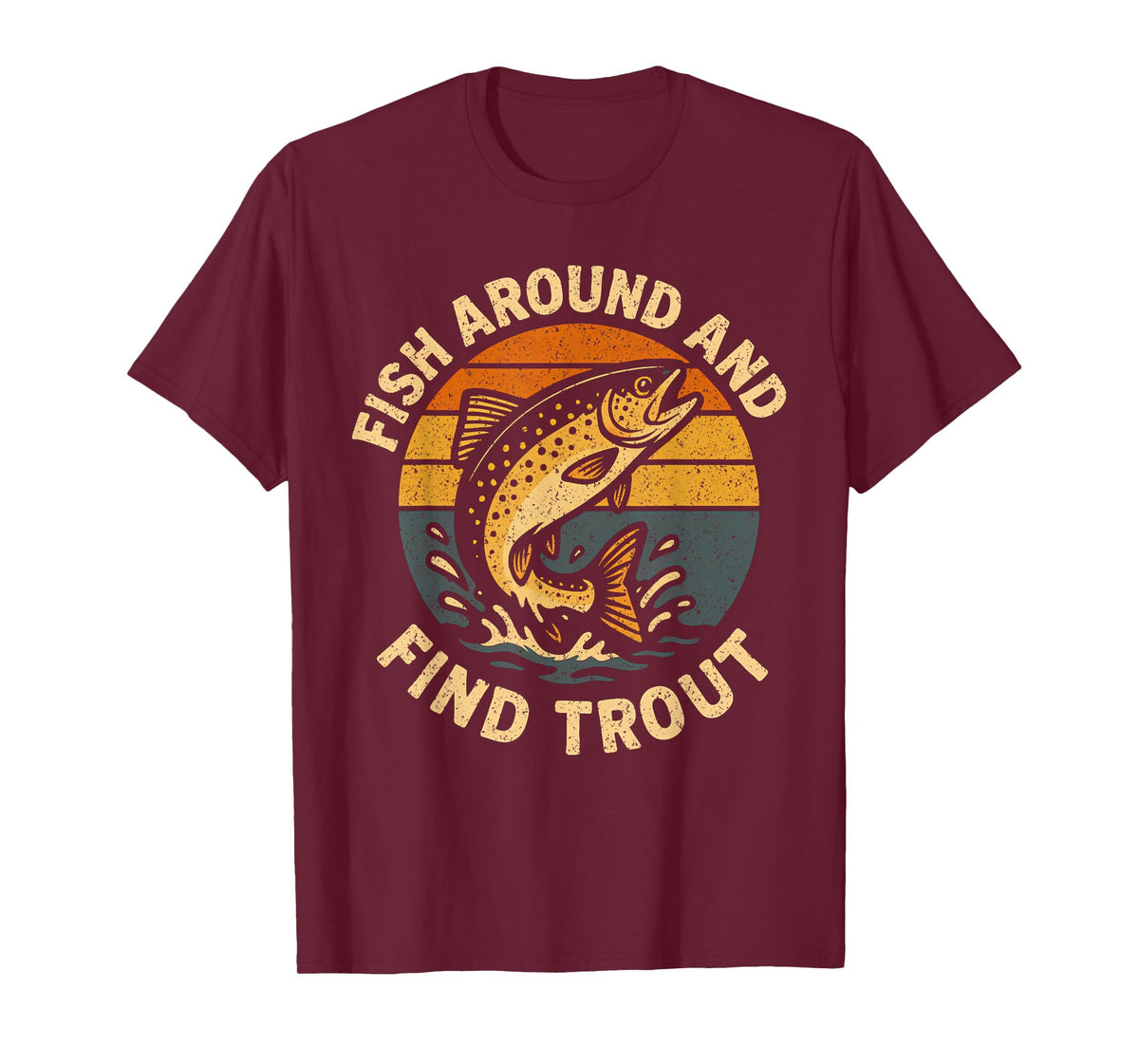 Vintage Fish Around and Find Trout Fisherman Fishing Joke T-Shirt
