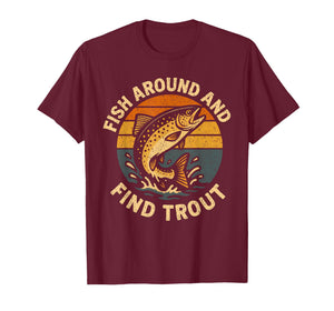 Vintage Fish Around and Find Trout Fisherman Fishing Joke T-Shirt