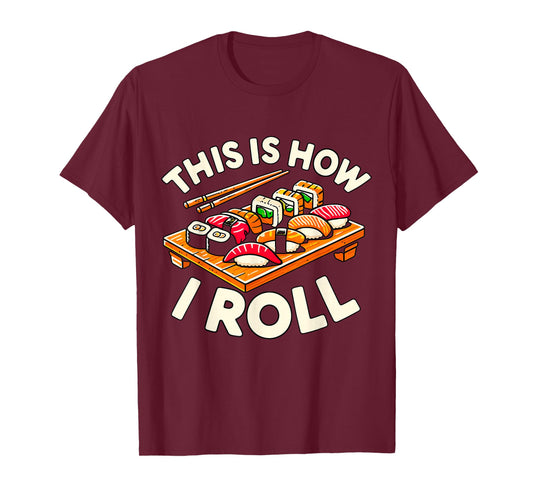 This is How I Roll Sushi Japanese Food Lover Anime Kawaii T-Shirt