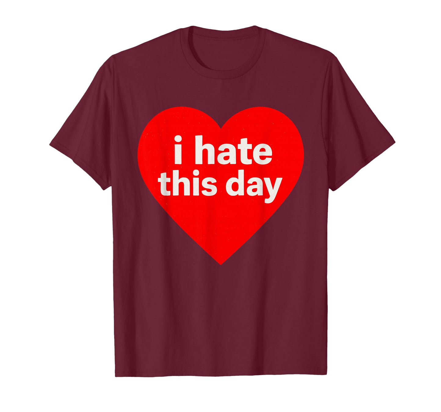 Funny Anti Valentines Day (Heart) I Hate This Day T-Shirt