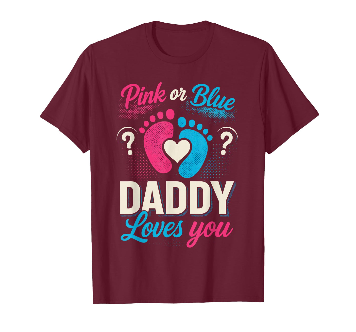 Gender Reveal Shirts Dad, Pink Or Blue Daddy Loves You T-Shirt