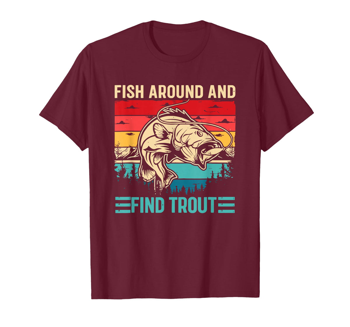 Fish Around and Find Trout Funny Fishing Pun for Men T-Shirt
