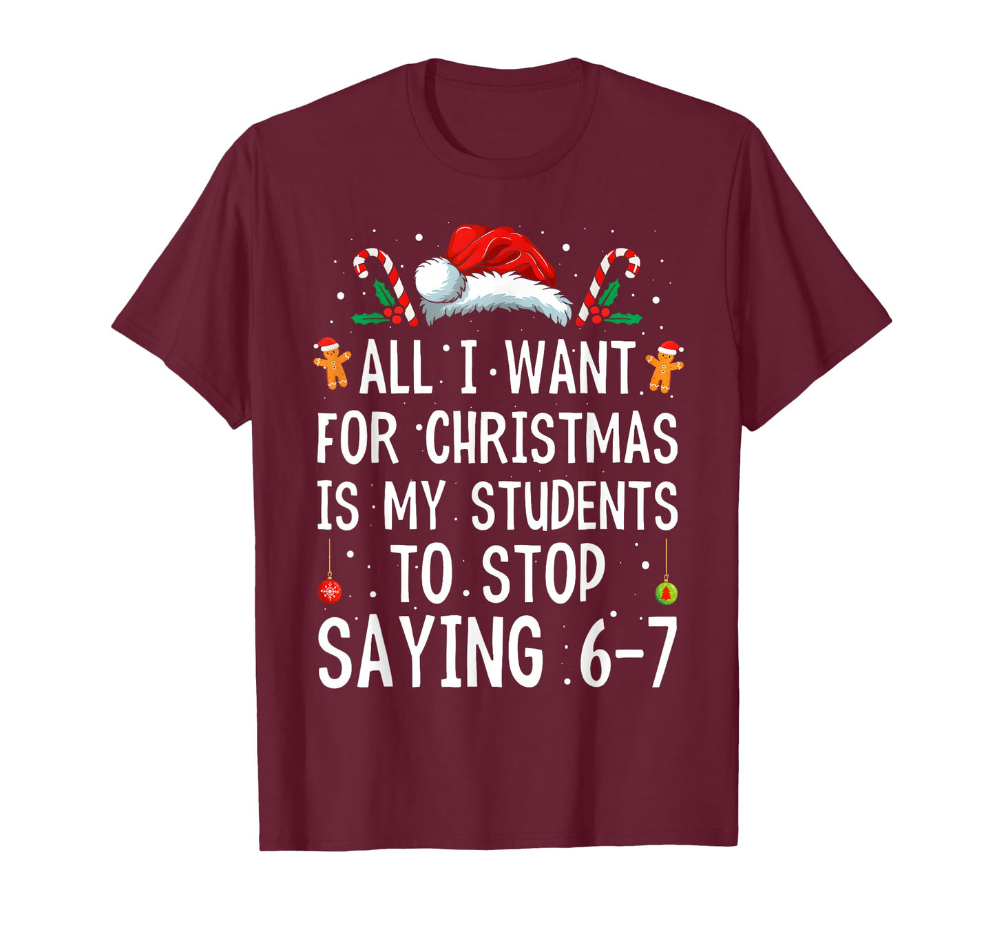 Stop Saying 6-7 Funny Teacher 67 Christmas Meme Six Seven T-Shirt