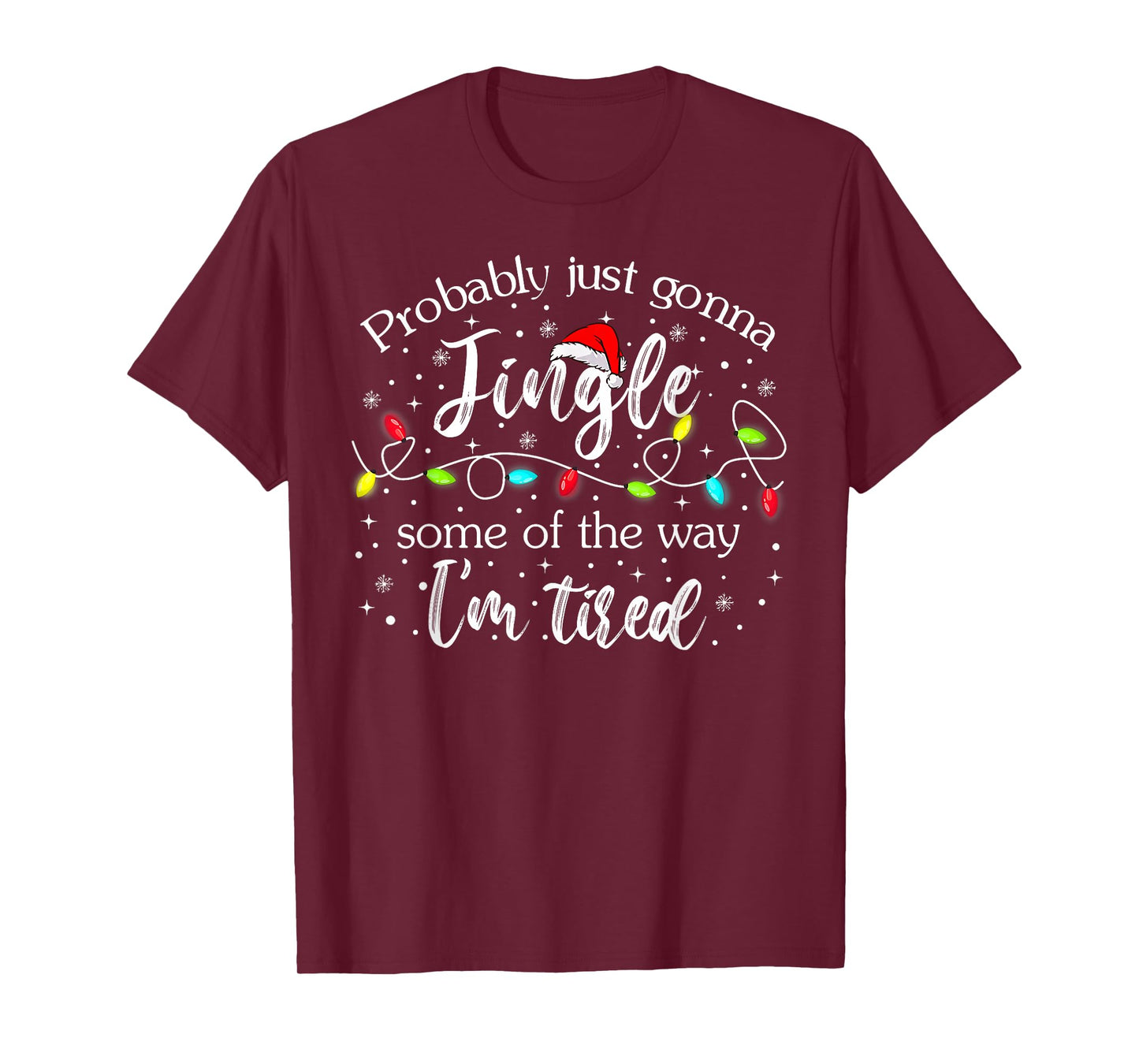 Christmas Lights Probably Just Gonna Jingle Some of The Way T-Shirt