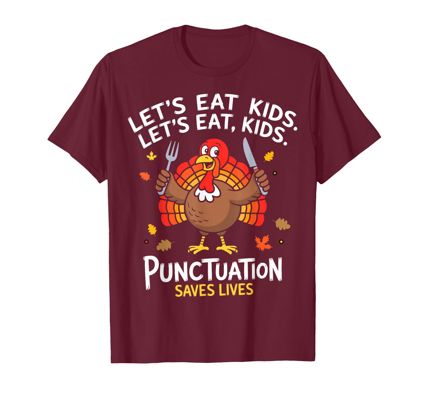 Lets eat Kids Punctuation Saves Lives Thanksgiving Teacher T-Shirt