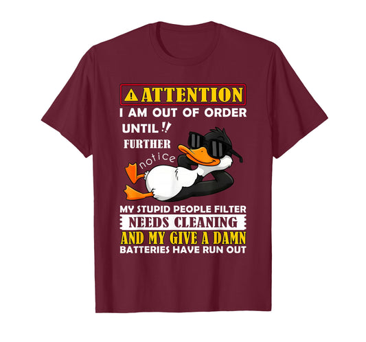 Attention I Am Out of Order Until Further Notice Funny Duck T-Shirt