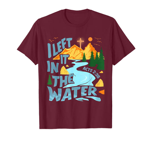 Left It in The Water Christian Baptism Baptized Church T-Shirt