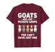 Funny Goats are Like Potato Chips, You Cant Have Just One T-Shirt
