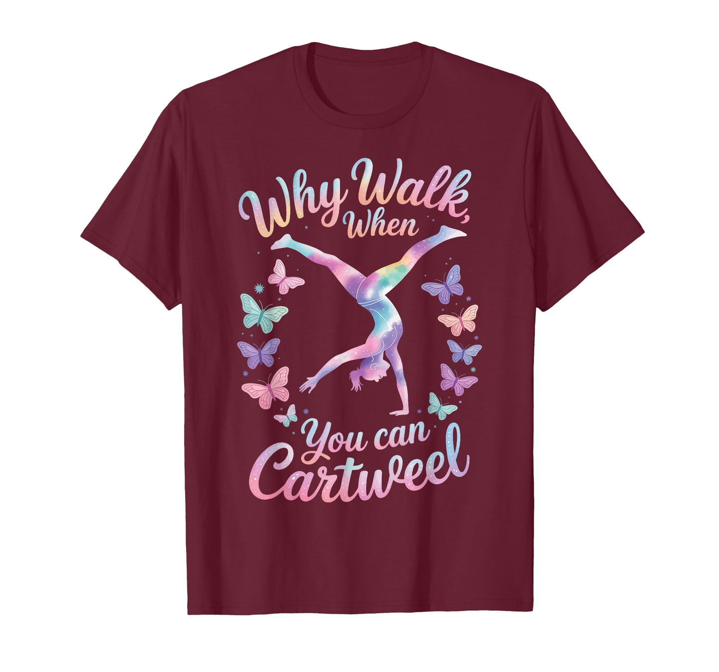 Why Walk When You Can Cartwheel T-Shirt