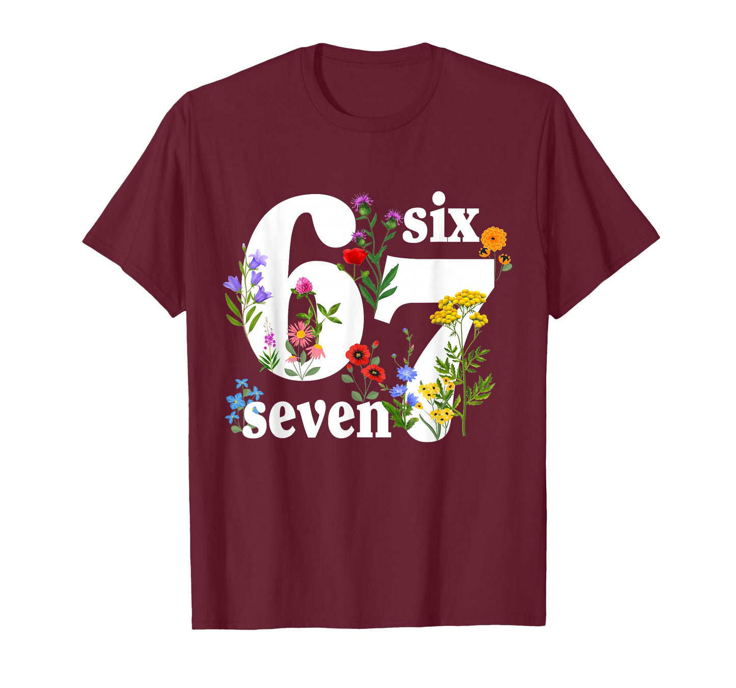 Six Seven 6 7 Meme Saying 6 7 Six Seven Floral Women Girls T-Shirt