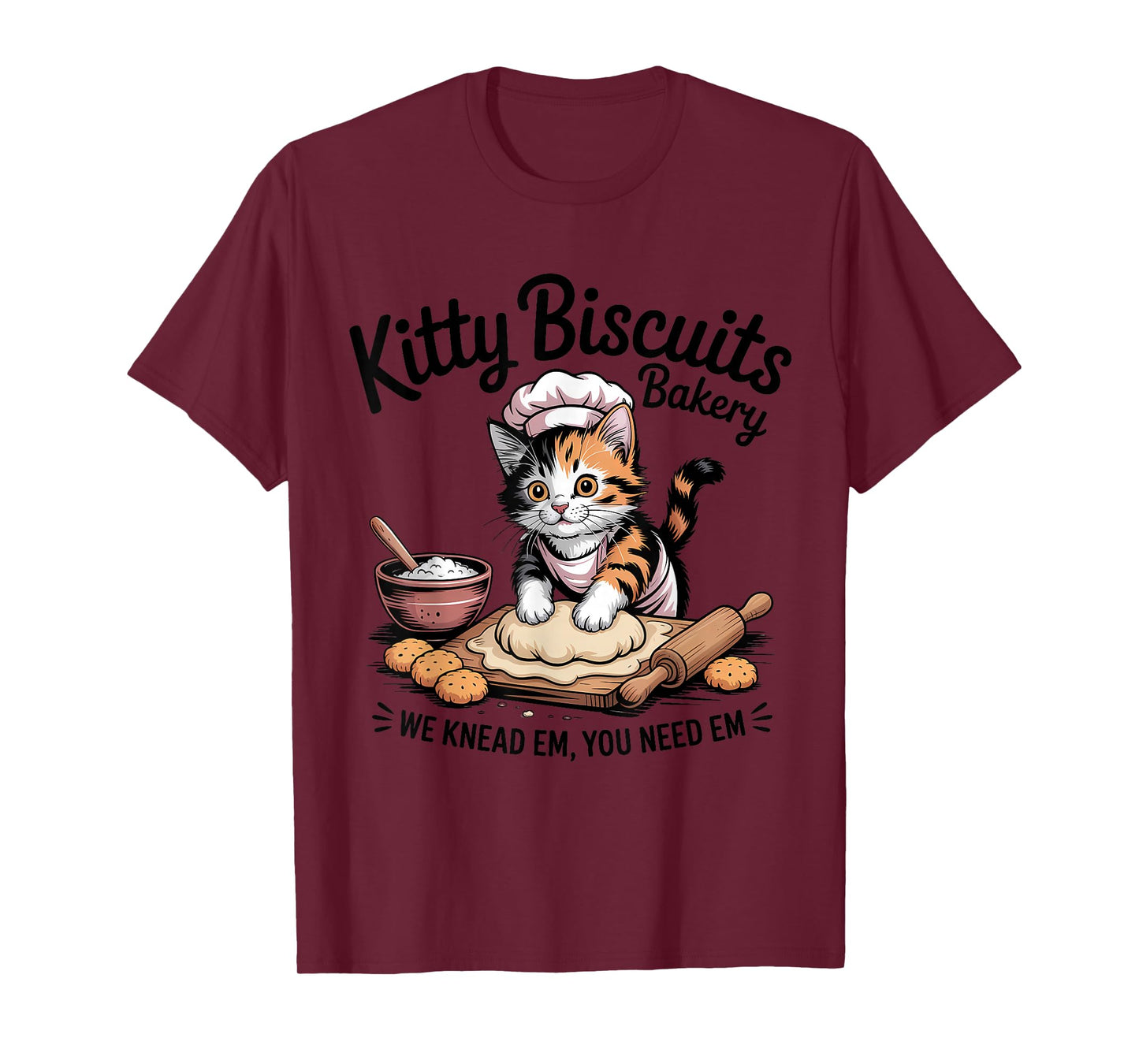 Cat Baking Kitty Biscuits We Knead Em You Need Em T-Shirt