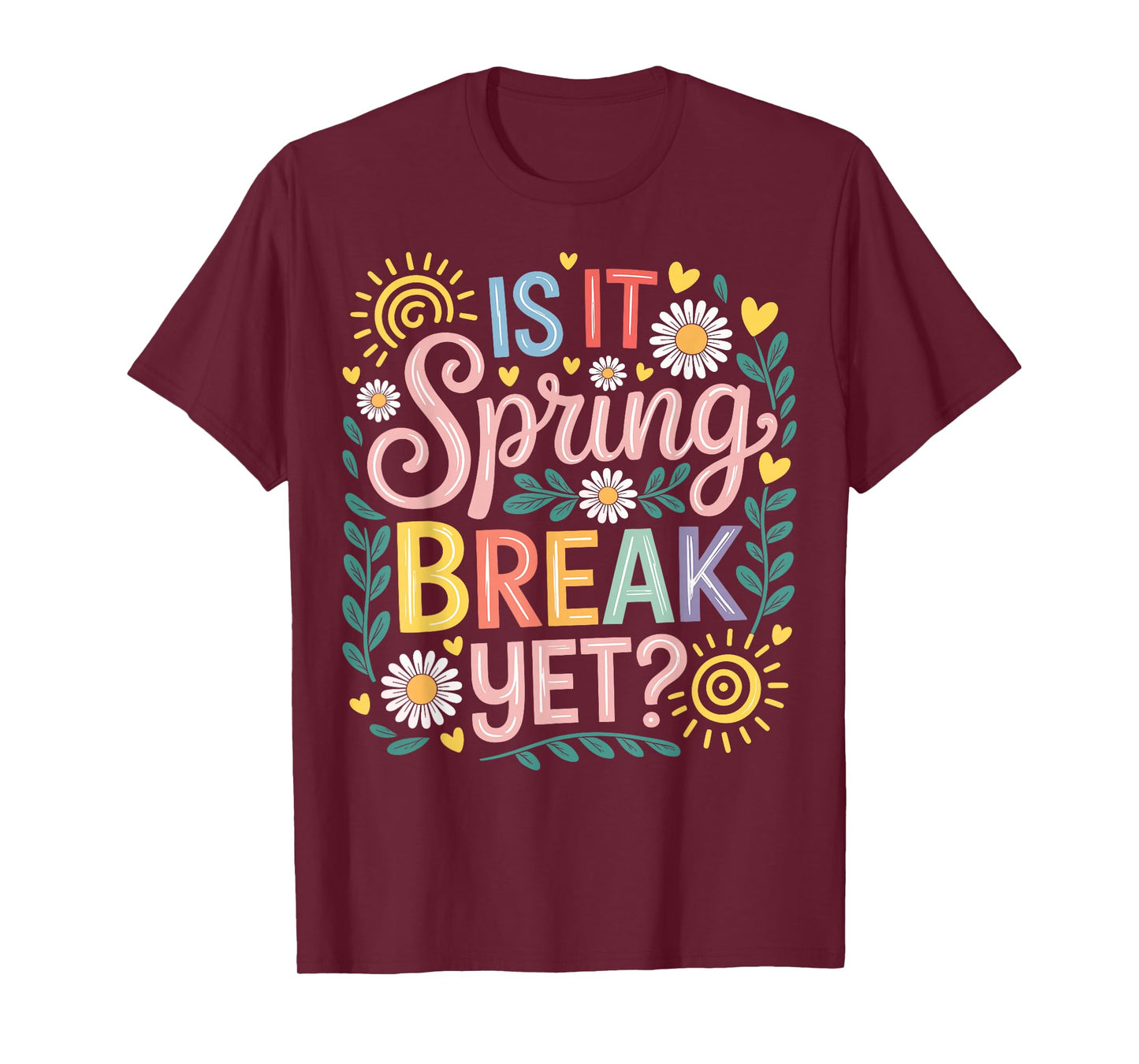 is It Spring Break Yet Floral Spring Break Teacher T-Shirt
