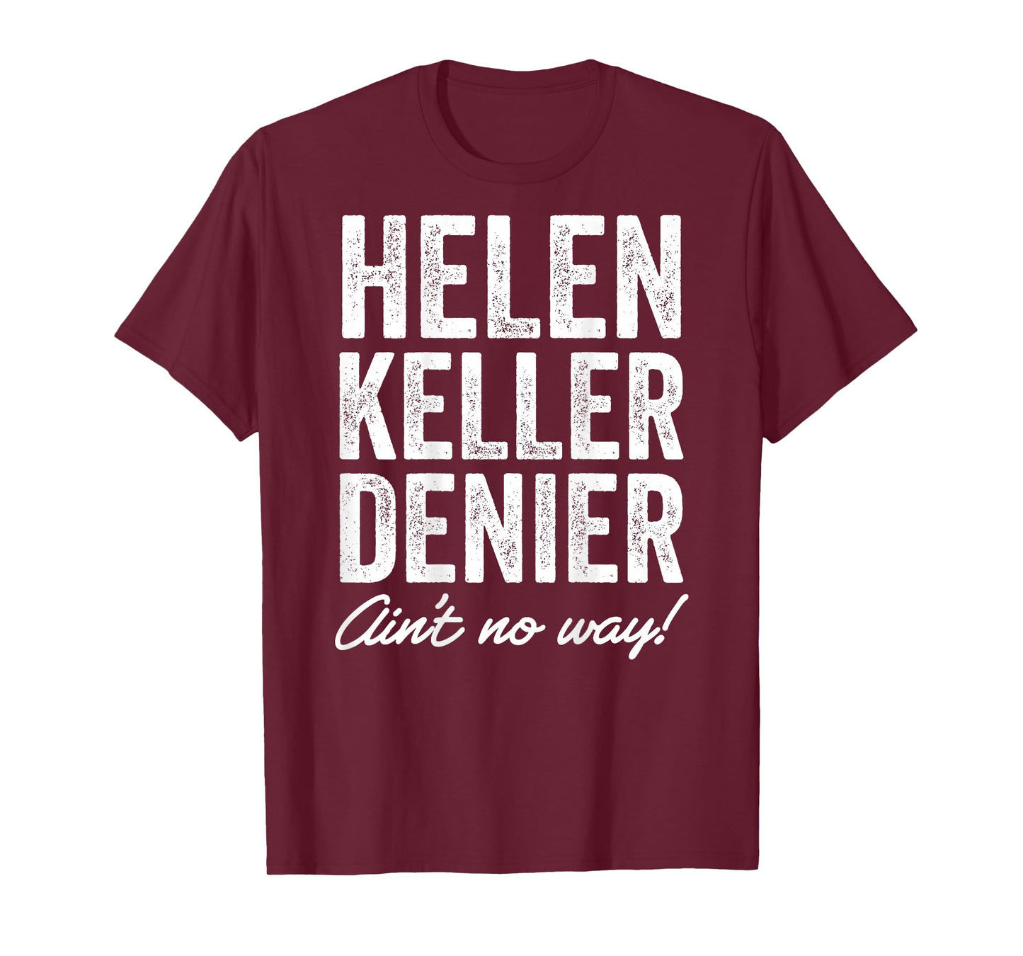 Helen Keller Denier Ain't No Way Funny Retro Meme T-Shirt