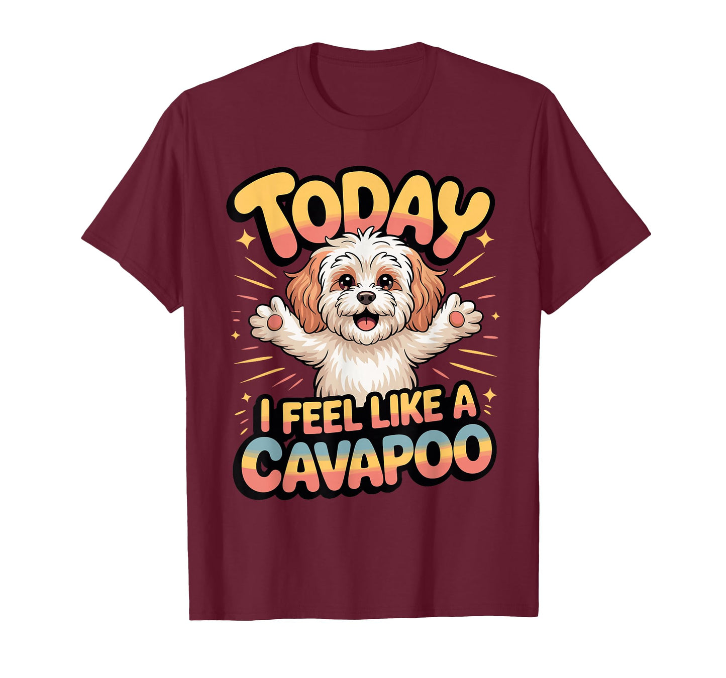 Cavalier Poodle Mix Breed Dog Today I Feel Like a Cavapoo T-Shirt