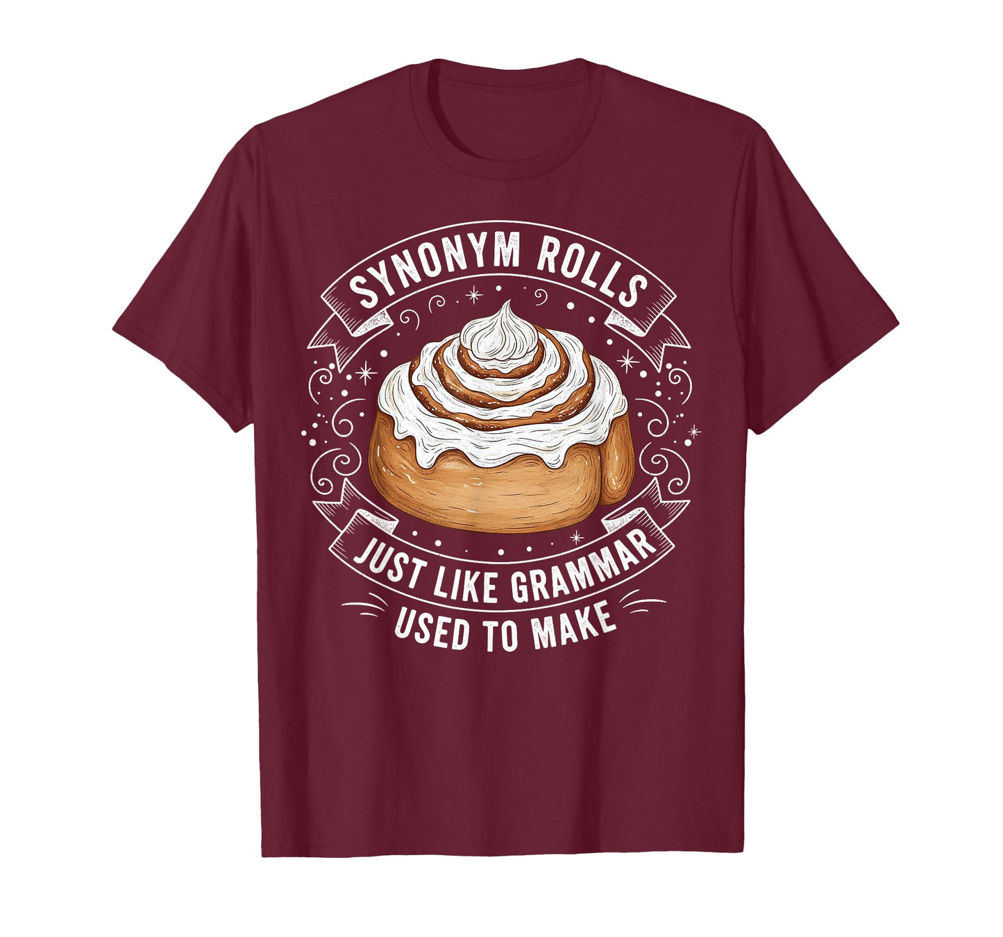 Synonym Rolls Just Like Grammar Used to Make English Teacher T-Shirt