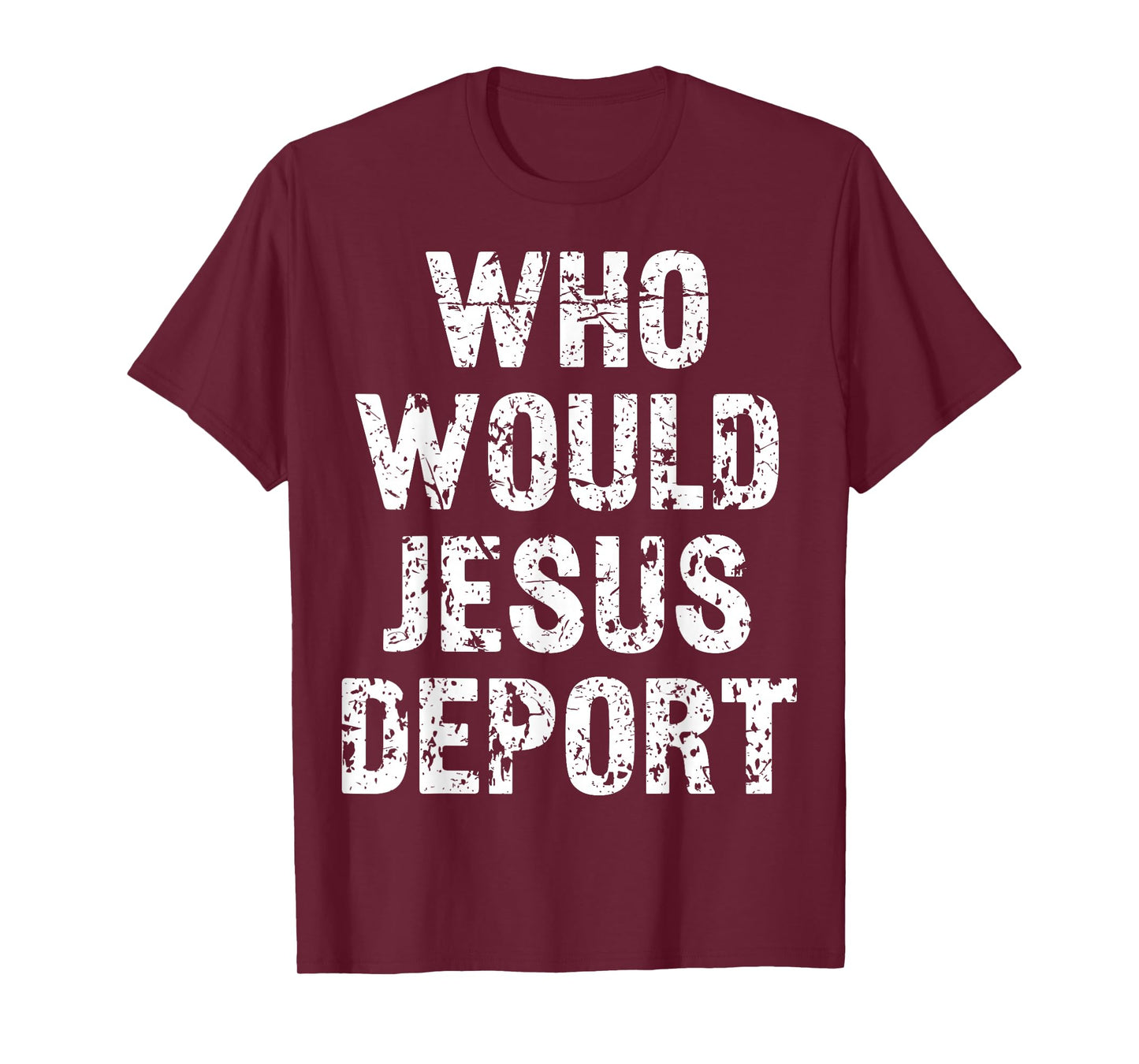 Who Would Jesus Deport T-Shirt