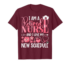 I Am A Retired Nurse and Love New Schedule Retirement T-Shirt