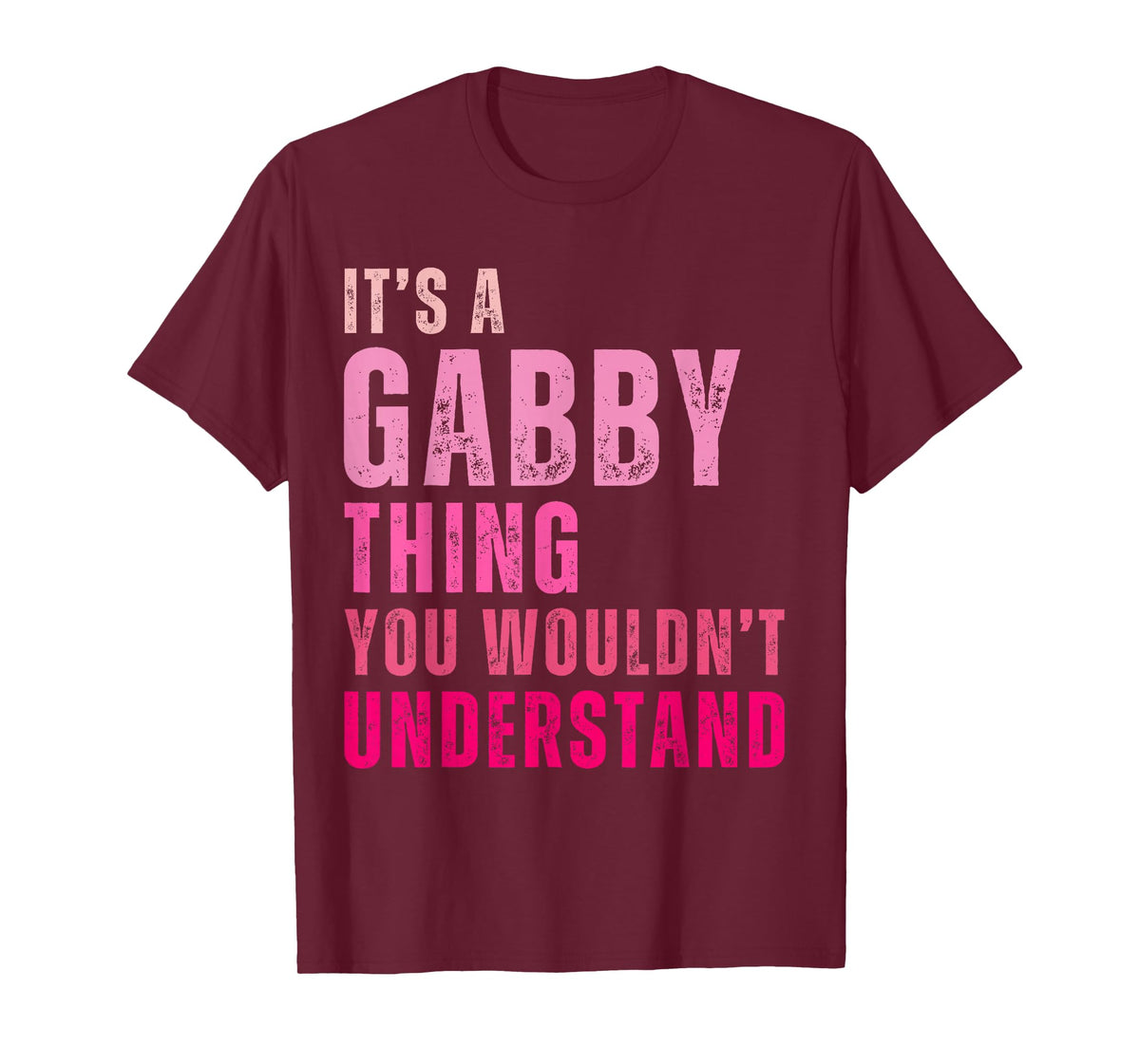 It's A Gabby Thing You Wouldn't Understand Gabby T-Shirt