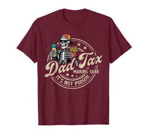 Dad Tax Making Sure It's Not Poison Funny Fathers Day Men T-Shirt