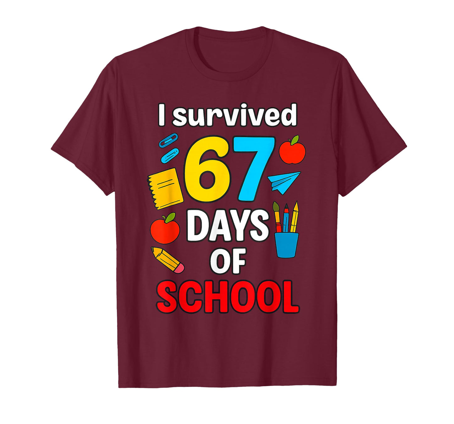 I Survived 6 7 Six Seven 67 Days of School Teachers Students T-Shirt