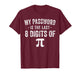 My Password is The Last 8 Digits of Pi Funny Math T-Shirt