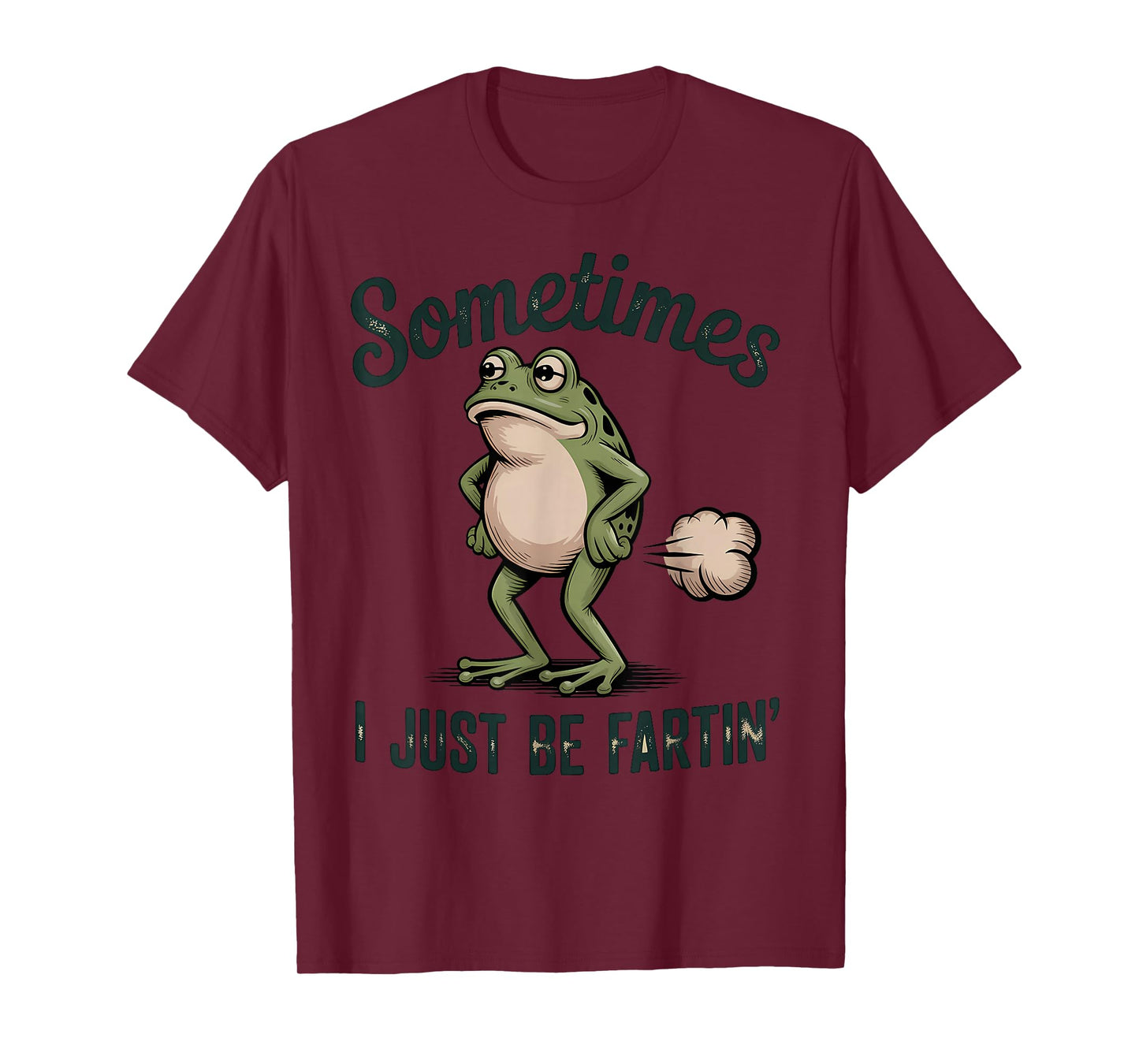Sometimes I Just Be Fartin' Frog T-Shirt