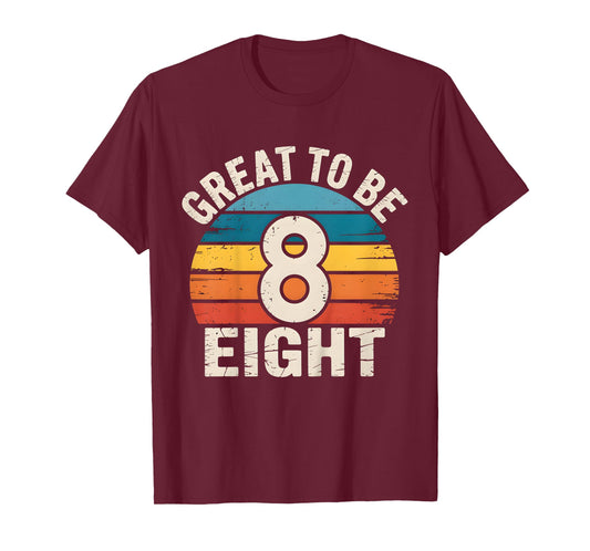 Kids 8th Birthday Great to Be Eight 8 Year Old Girls Boys Bday T-Shirt