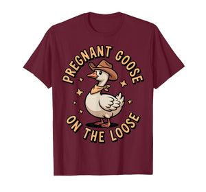 Pregnant Goose On The Loose Funny Expecting Mom T-Shirt