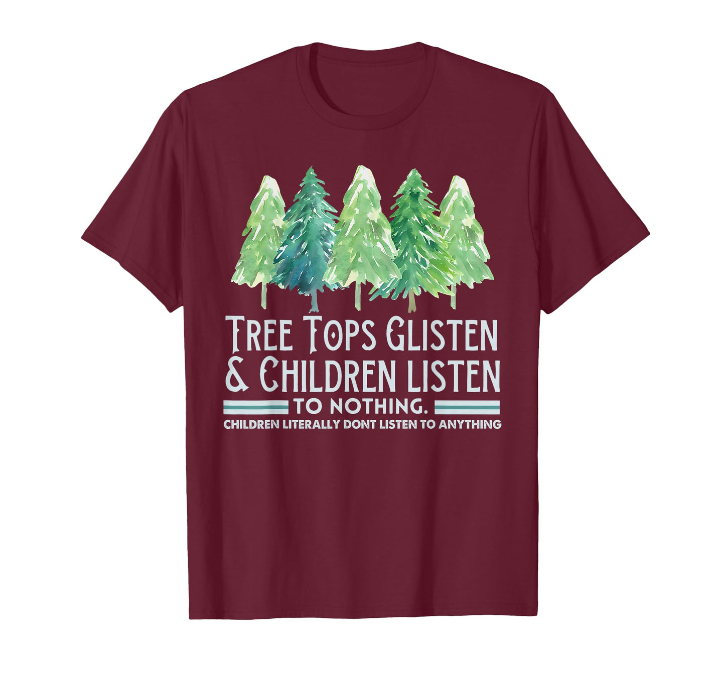 Tree Tops Glisten and Children Listen to Nothing Xmas T-Shirt
