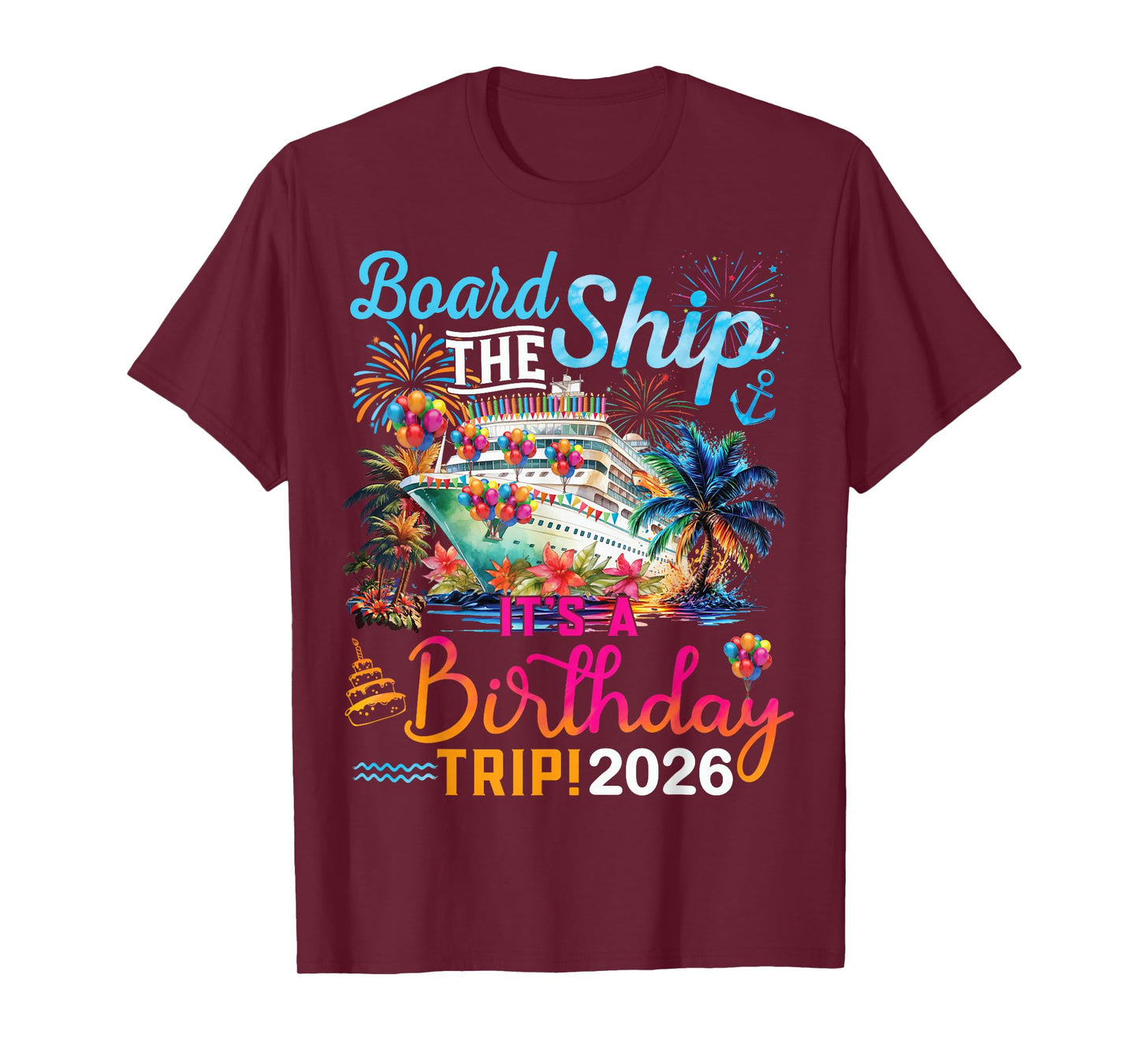 Board The Ship It's A Birthday Trip 2026 Birthday Cruise T-Shirt