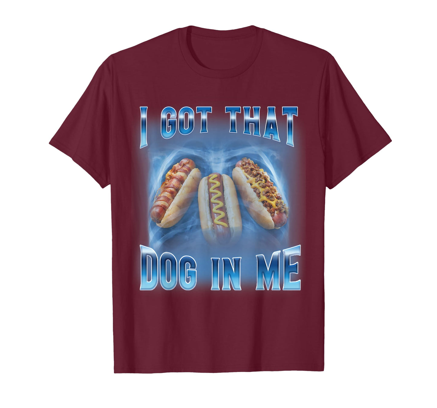 I Got That Dog in Me Funny Hot Dog Meme Xray Hotdog Humor T-Shirt