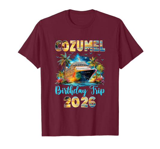 Cozumel Birthday Trip 2026 Family Birthday Cruise Vacation T-Shirt