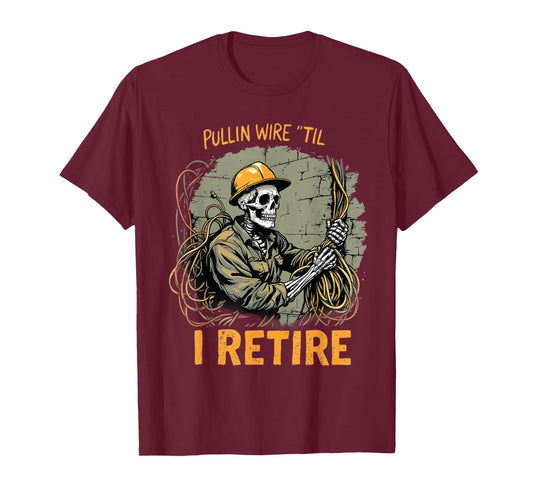 Pullin Wire Til I Retire Skeleton Retro Electrician Vintage T-Shirt