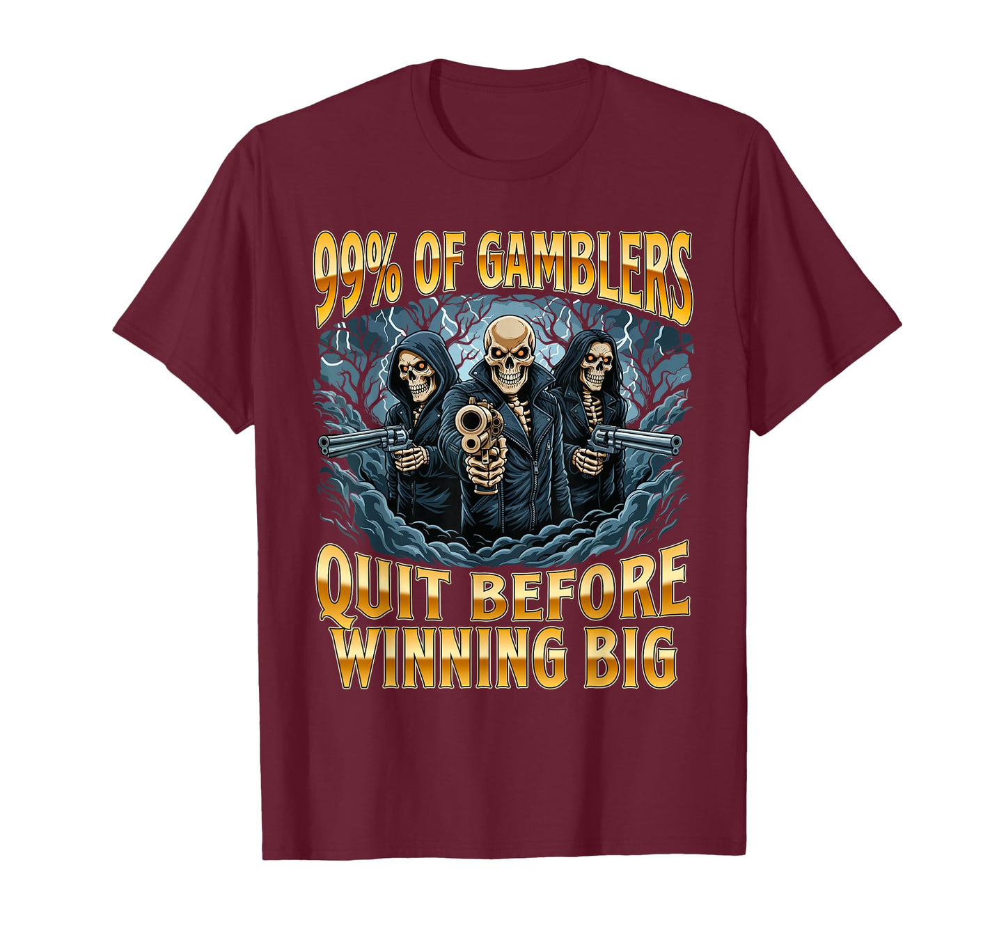 99% of Gamblers Quit Before Winning Big - Casino Gambler T-Shirt