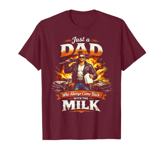 Just A Dad Who Always Came Back with The Milk Action Hero T-Shirt