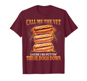 Call Me The Vet Cause I Be Puttin' These Dogs Down Funny T-Shirt
