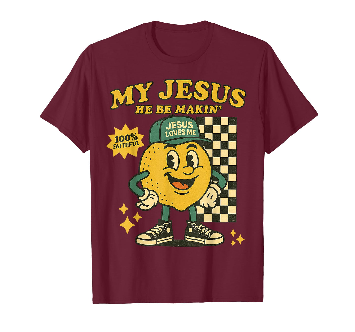 My Jesus He Be Makin' Retro Lemon 100% Faithful Christian T-Shirt