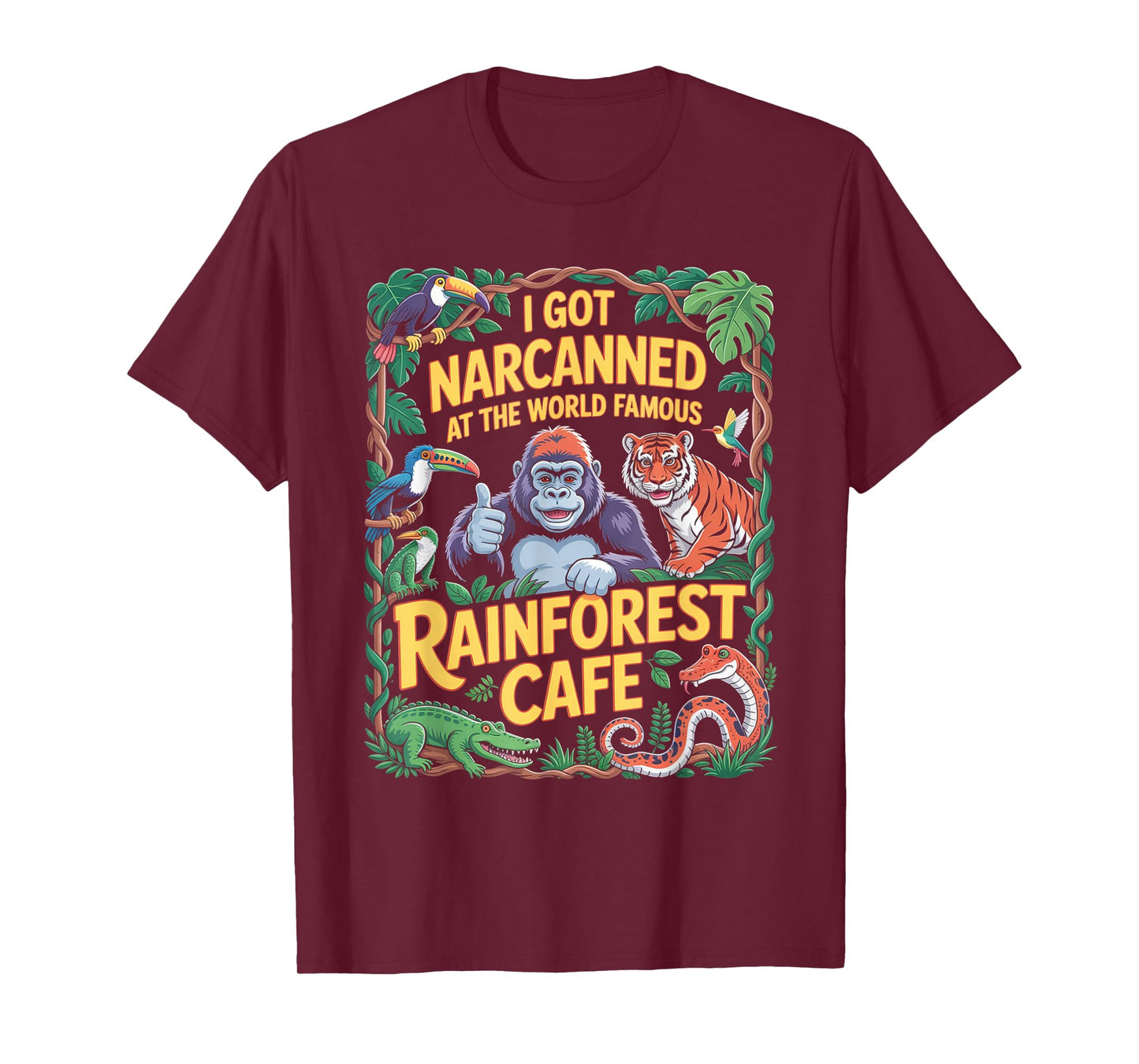 I Got Narcanned at The World Famous Rainforest Cafe T-Shirt