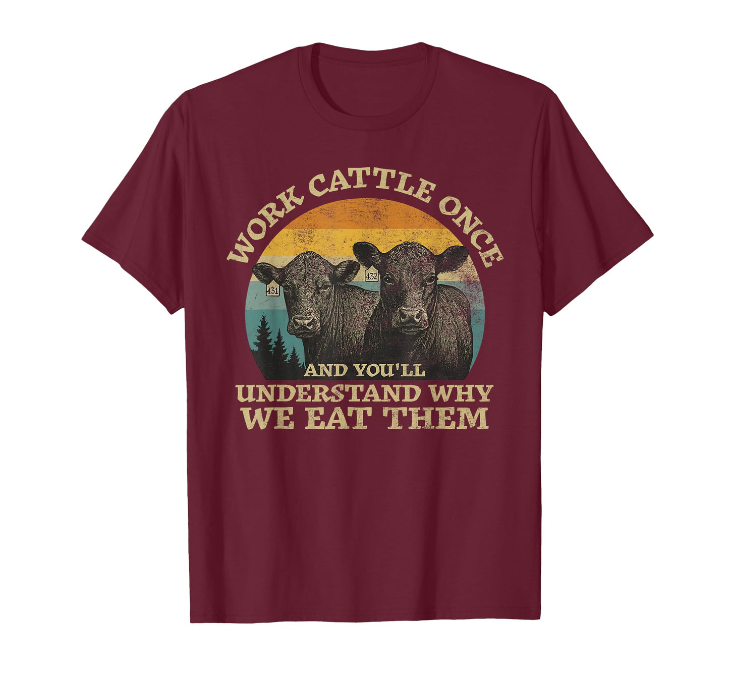 Work Cattle Once and You Understand Why We Eat Them Vintage T-Shirt