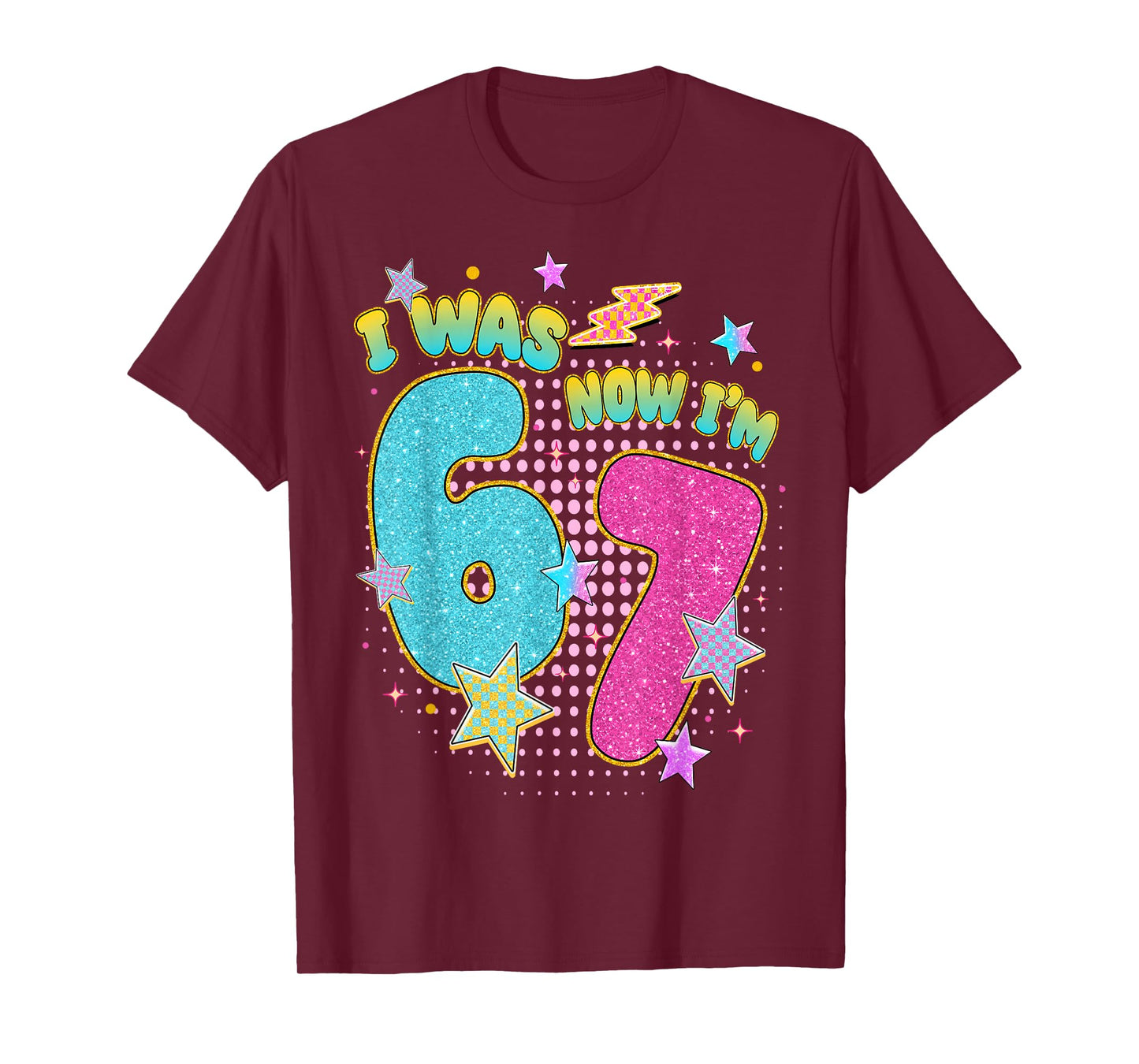 7 Year Old Birthday Kids I was 6 Now I'm 7 Six Seven 67 Meme T-Shirt