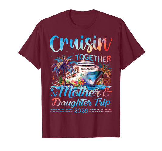 Cruisin Together Mother Daughter Trip 2026 Matching Cruise T-Shirt