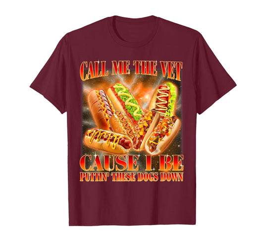 Call Me The Vet Cause I Be Puttin' These Dogs Down Men Women T-Shirt