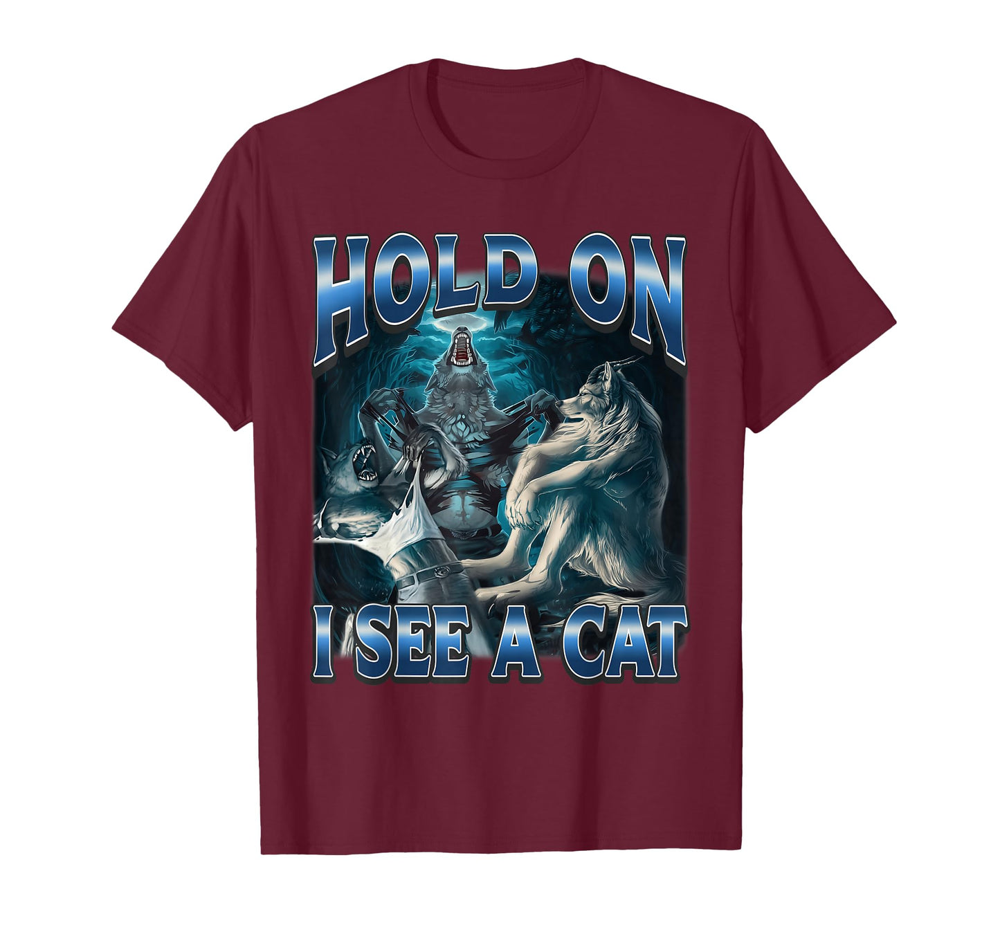 Hold On I See A Cat Funny Alpha Wolf Meme Unhinged Brainrot T-Shirt