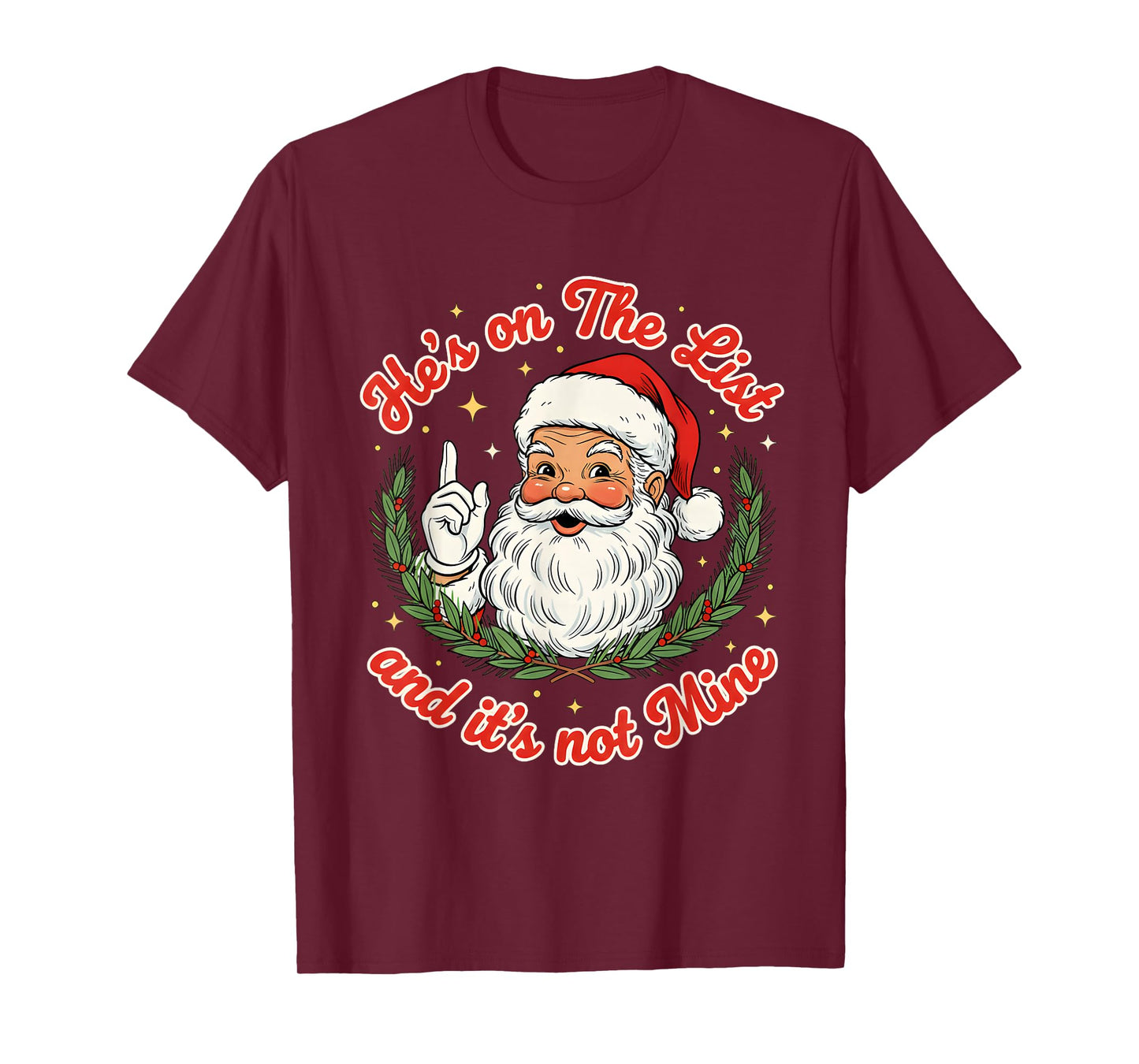 He’s On The List and It’s Not Mine Santa Christmas T-Shirt