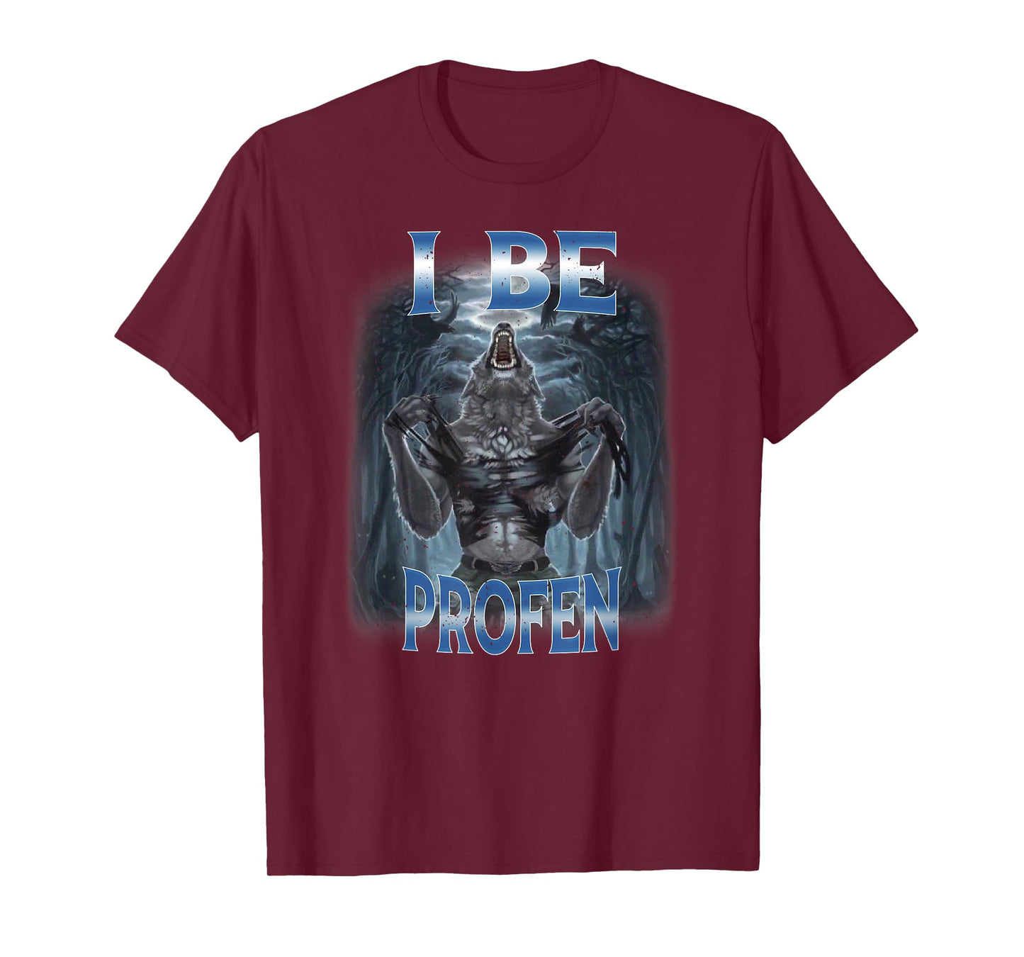 Cringe Alpha Wolf I Be Profen Ibuprofen Meme T-Shirt