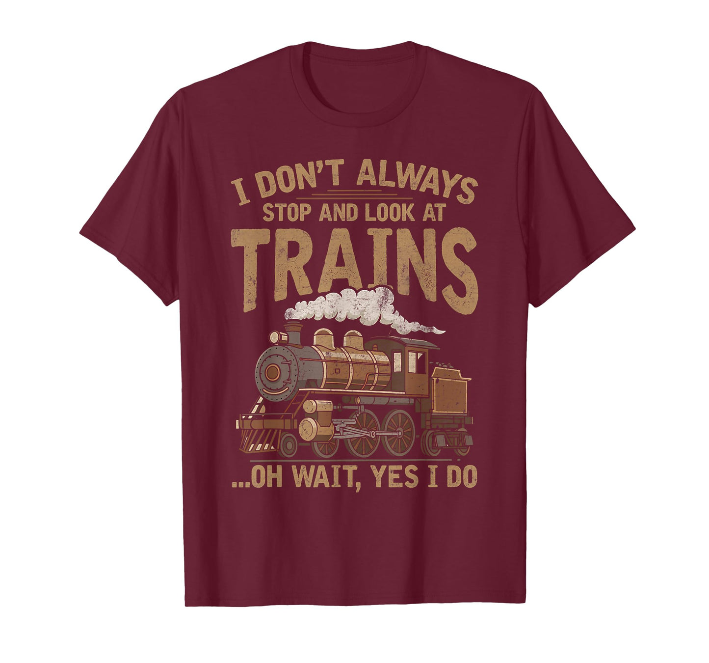 I Don't Always Stop and Look at Trains Locomotive Lover Kids T-Shirt