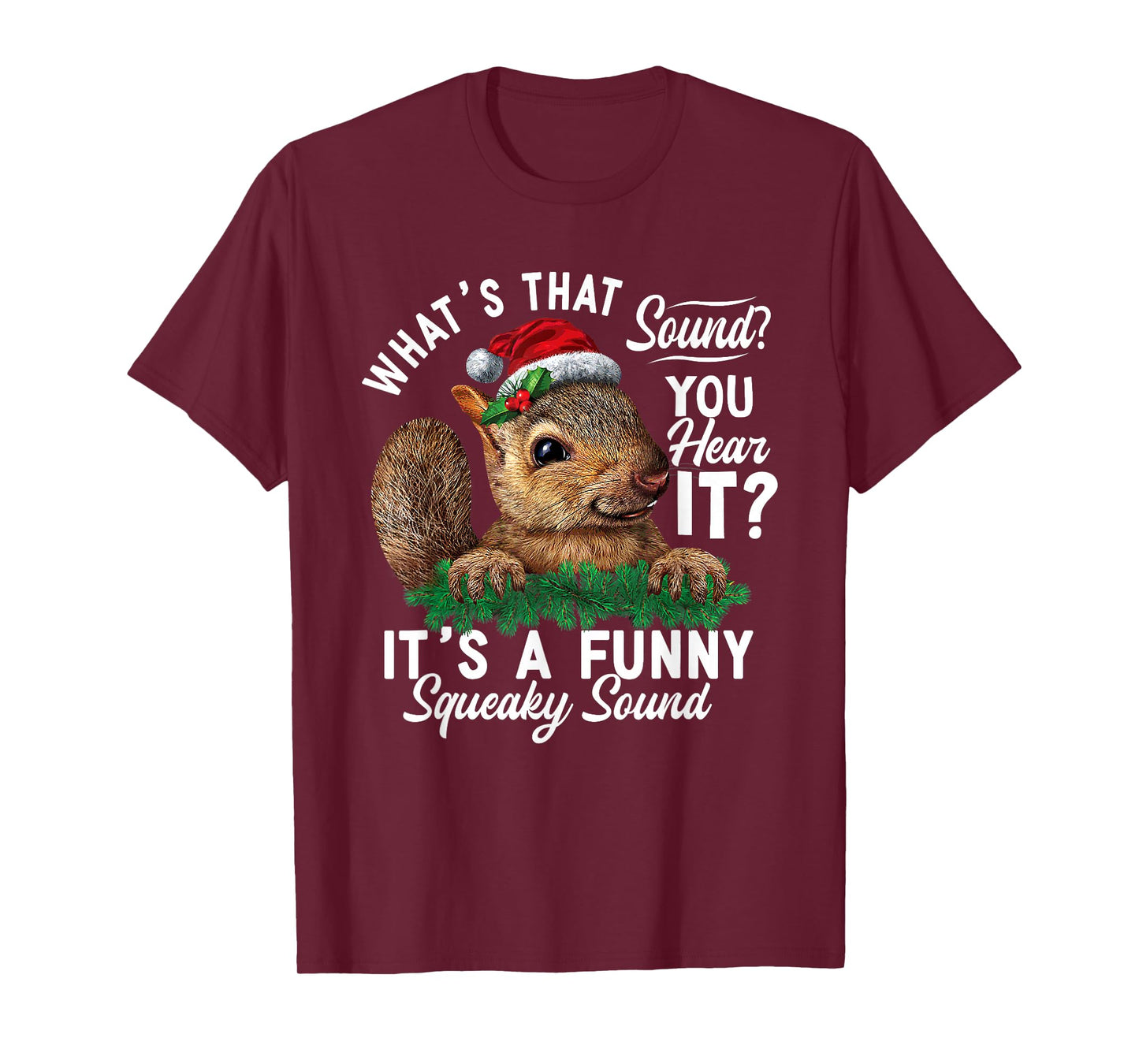 It's A Funny Squeaky Sound Shirt Christmas Squirrel Xmas T-Shirt