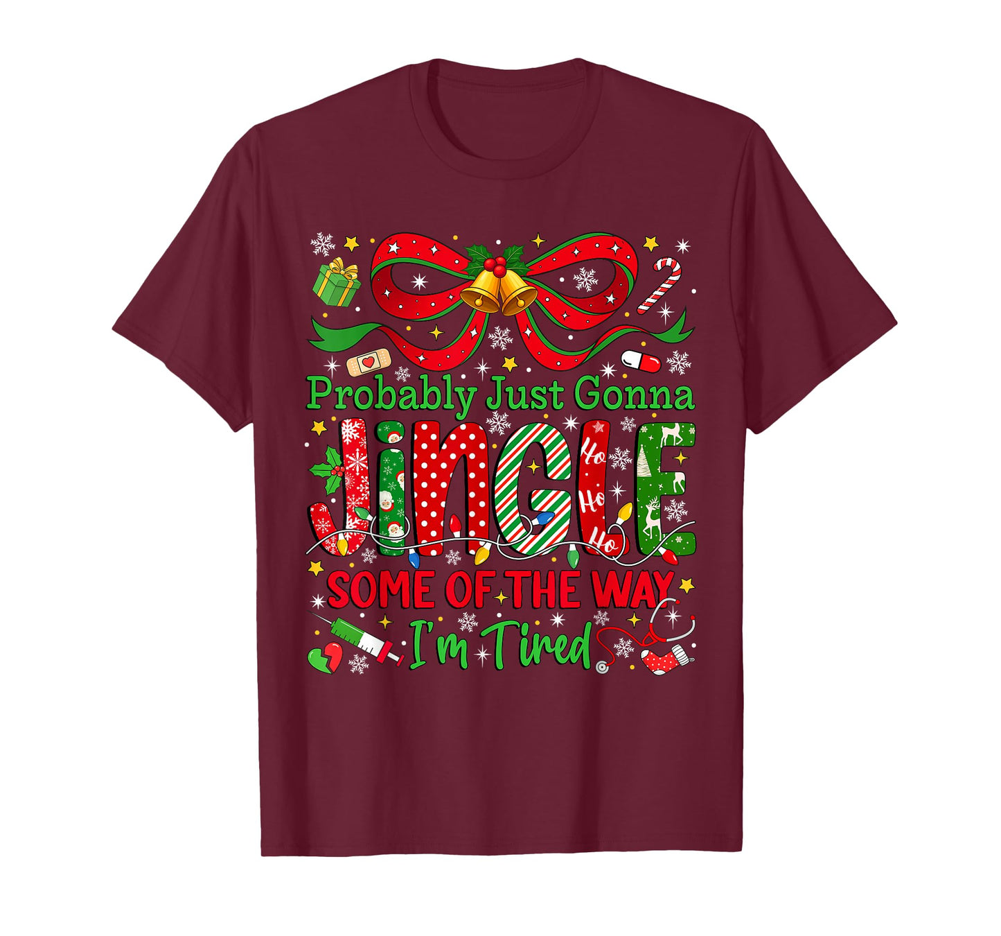 Probably Just Gonna Jingle Some of The Way I'm Tired Xmas T-Shirt