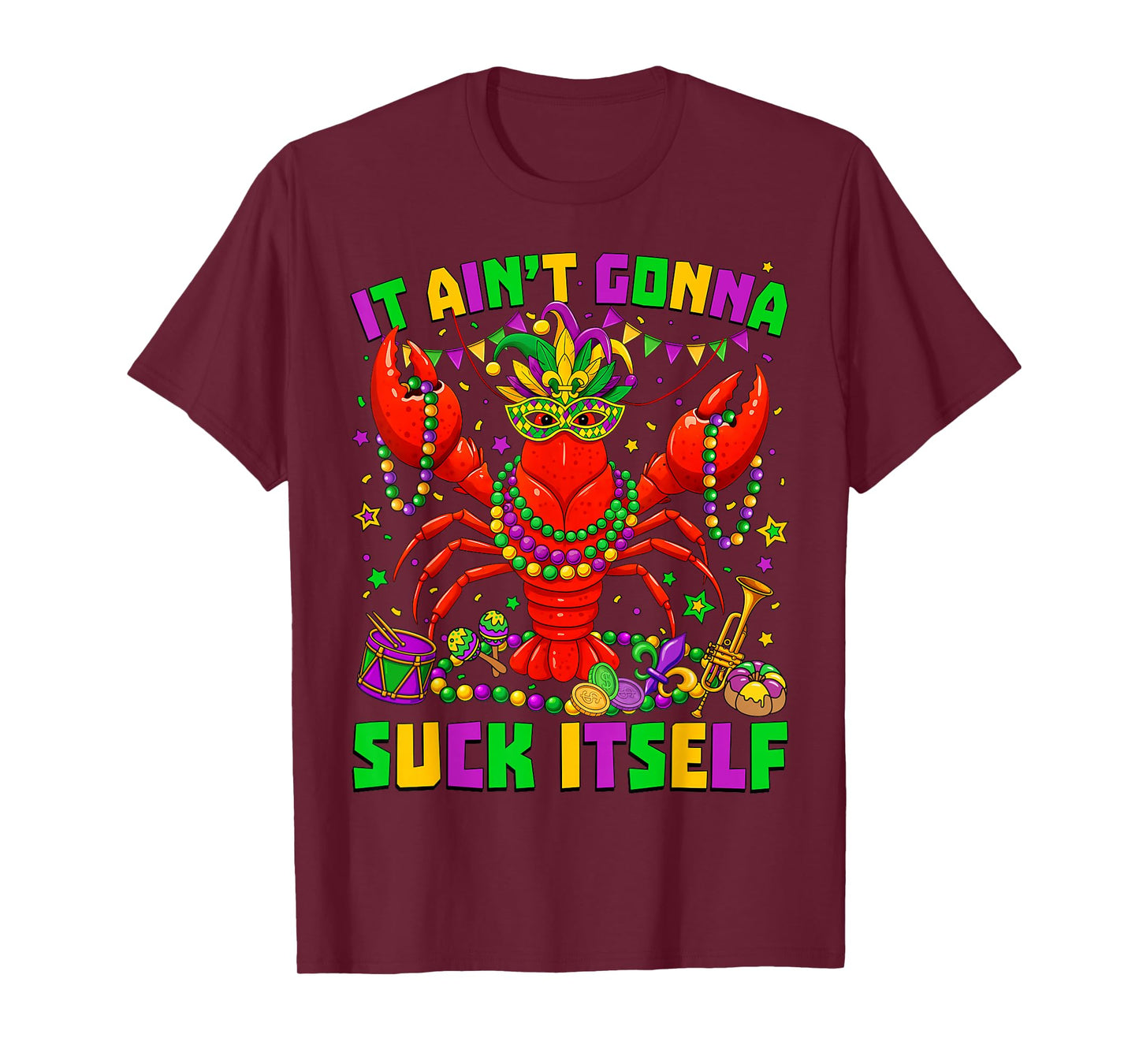 It Ain't Gonna Suck Itself Crawfish Jester Beads Mardi Gras T-Shirt
