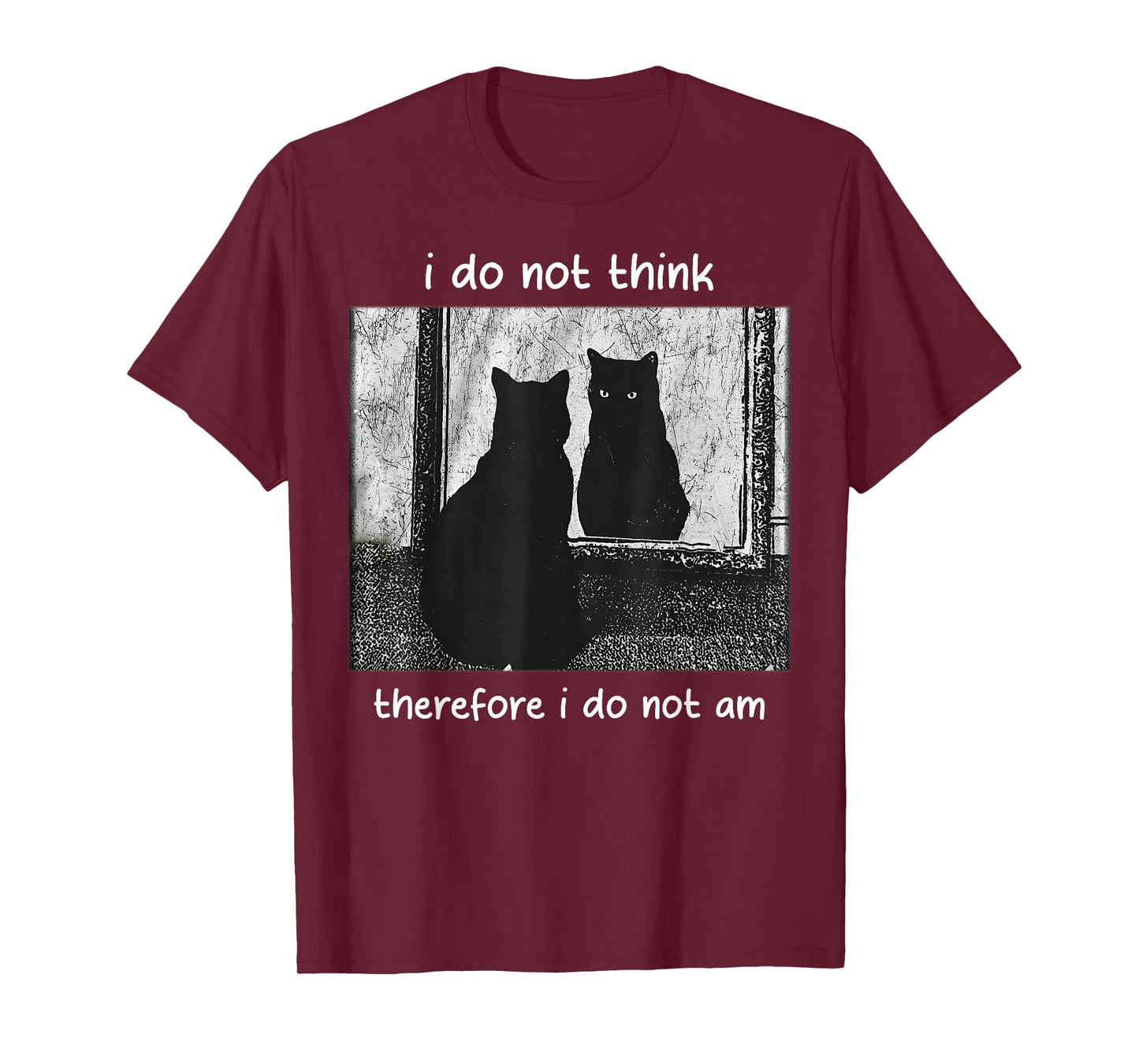 Funny I Do Not Think Therefore I Do Not Am cat Meme T-Shirt